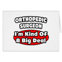 Orthopedic Surgeon...Big Deal Card