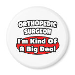 Orthopedic Surgeon...Big Deal magnets