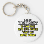 Orthopedist...Assume I Am Never Wrong Key Chains