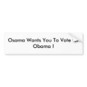 Osama Wants You To Vote for Obama ! bumper stickers