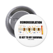 Osmoregulation Is Key To My Survival Pinback Button