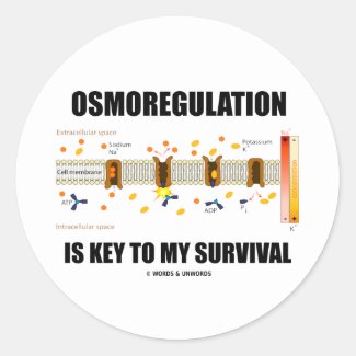 Osmoregulation Is Key To My Survival Round Sticker