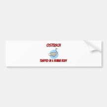 Ostrich trapped in a human body bumper sticker