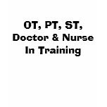 OT, PT, ST, Doctor &amp; Nurse In Training Tshirts