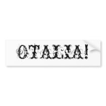 OTALIA! bumper stickers