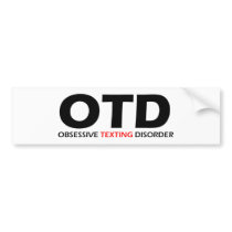 OTD - Obsessive Texting Disorder bumper stickers by Obsessions OTD - Obsessive Texting Disorder bumper stickers