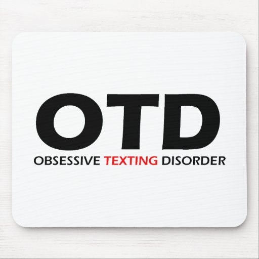 OTD - Obsessive Texting Disorder Mouse Pad