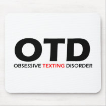 OTD - Obsessive Texting Disorder Mouse Pad