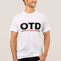 OTD - Obsessive Texting Disorder t-shirts by Obsessions OTD - Obsessive Texting Disorder t-shirts