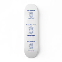 Other Drivers Make Me Crazy Skateboards