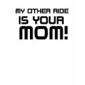 Other Rides Your Mom2 Shirt