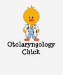Otolaryngology Chick Shirt