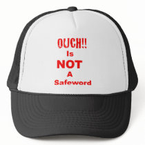 Ouch Is Not A Safeword Hats