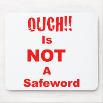 Ouch Is Not A Safeword Mouse Mats