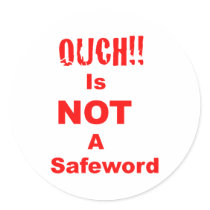 Ouch Is Not A Safeword Round Stickers
