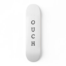 OUCH Skateboard by teesbyjohn OUCH Skateboard