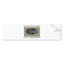 Our Accelerating Universe Expands Ever Increasing Bumper Stickers