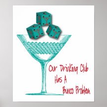 Our Drinking Club Has A Bunco Problem Poster