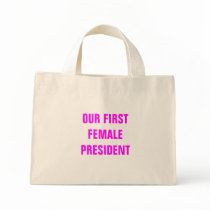 OUR FIRST FEMALE PRESIDENT bags