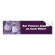 Our Futures depend on Each Other! bumper stickers