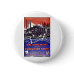 Our Home Front Is The Production Front Pinback Button