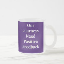 Our JourneysNeed PositiveFeedback, OurJourneysN... Mugs