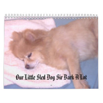 Our Little Sled Dog Sir Bark A Lot Wall Calendars