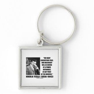 Our Machinery Will Be Driven By A Power Obtainable keychain