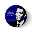 Our Moment is Now buttons by EastCoastConnections Our Moment is Now buttons