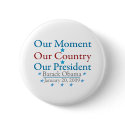 Our Moment Obama Inauguration Day 2009 buttons
