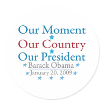 Our Moment Obama Inauguration Day 2009 Round Sticker