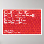 Our moms alway said we were special print