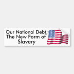 Our National Debt; The New Form of Slavery Bumper Sticker