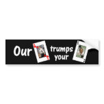 Our Queen of Hearts trumps your Jack of Clubs Bumper Sticker