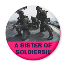 OUR SOLDIERS, A SISTER OF SOLDIERS!!! magnets by mediarock OUR SOLDIERS, A SISTER OF SOLDIERS!!! magnets