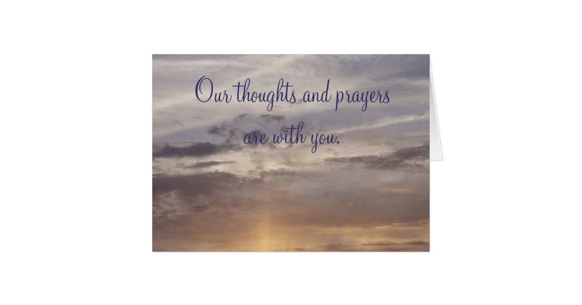 "Our thoughts and prayers are with you." Card Zazzle