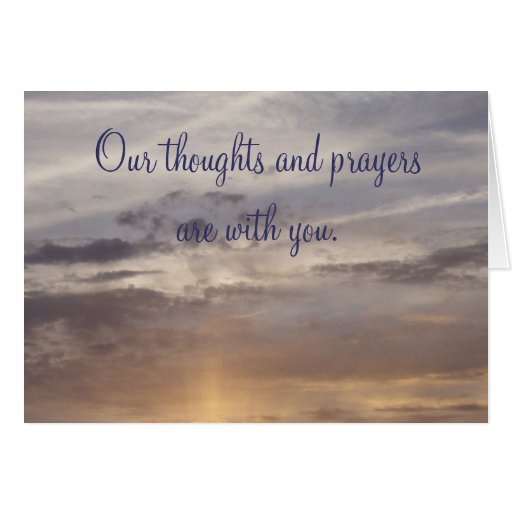 "Our thoughts and prayers are with you." Cards | Zazzle