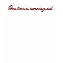 Our time is running out.. t-shirts