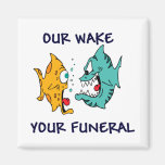 Our Wake, Your Funeral Magnet
