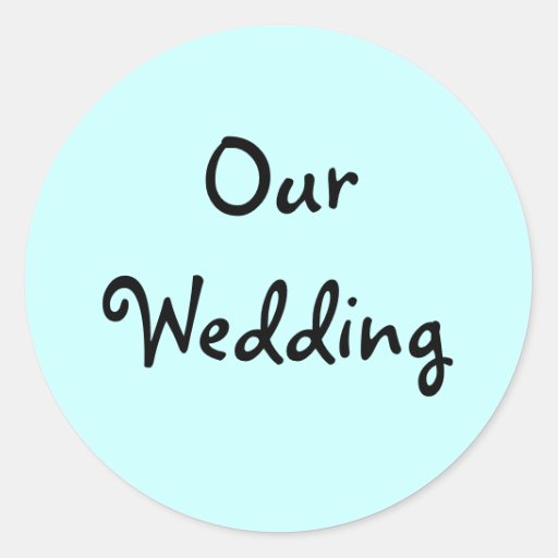 Our Wedding Invitation Seals Classic Round Sticker Zazzle