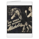 Our women are becoming alcoholics! greeting card