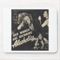 Our women are becoming alcoholics! mouse pad