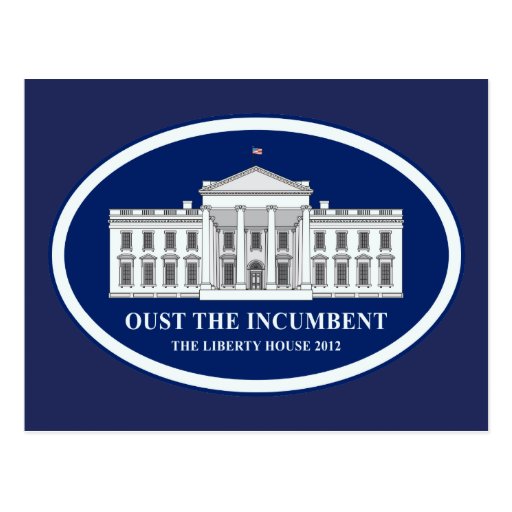 Oust the Incumbent - Liberty House 2012 Postcard