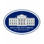 Oust the Incumbent - Liberty House 2012