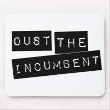 Oust The Incumbent Mouse Pads