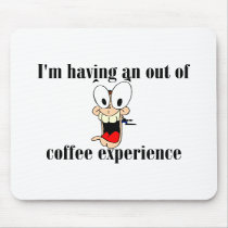 Out of Coffee Experience Mouse Pad mousepads