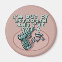Out Of Estrogen T-shirts and Gifts For Her Fridge Magnets
