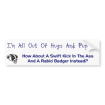 Out of Hugs and Puppies Bumper Stickers
