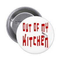Out of My Kitchen Funny Saying Button buttons