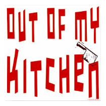 Out of My Kitchen Funny Saying posters
